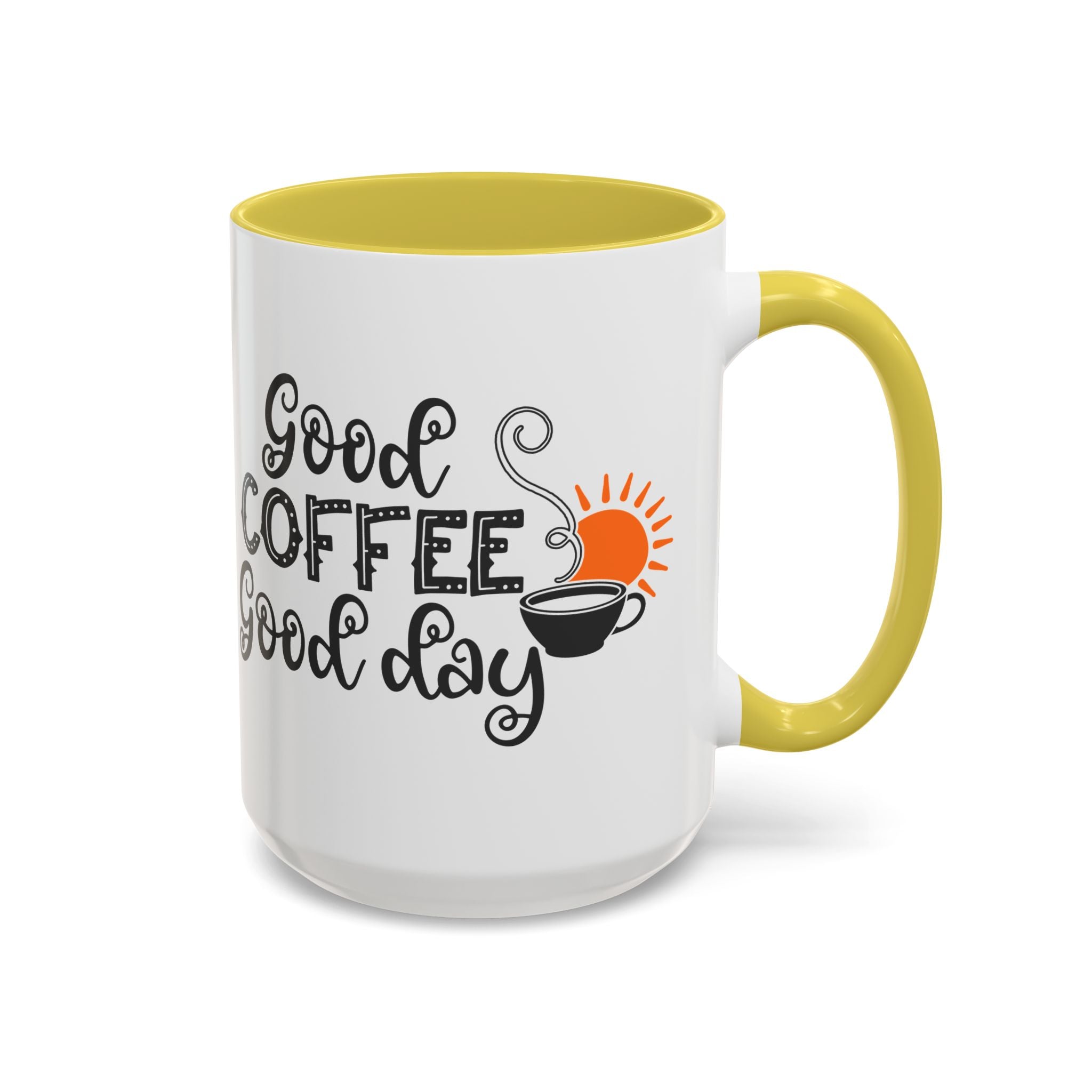 Good Coffee Good Day Mug — Morning Coffee Ceramic Mug (11oz & 15oz)