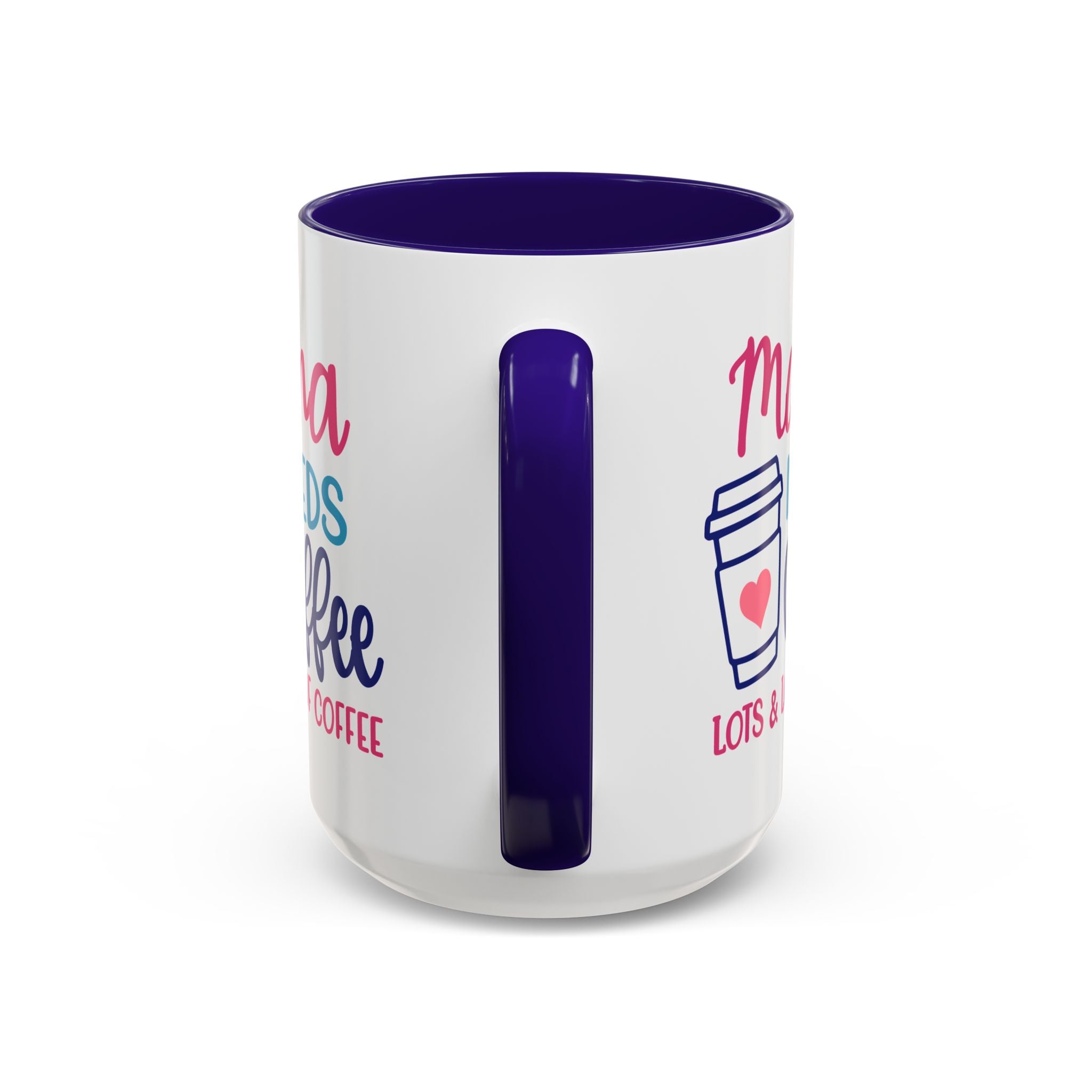 Mama Needs Coffee Mug — Cute Colorful 11oz/15oz Coffee Cup