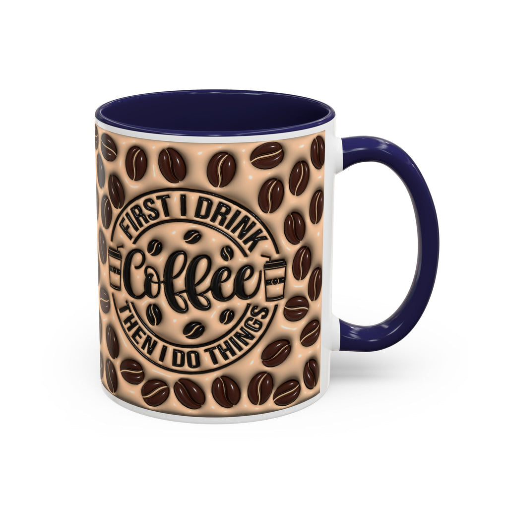 Coffee Beans Pattern First I Drink Coffee Mug | Accent 11oz 15oz