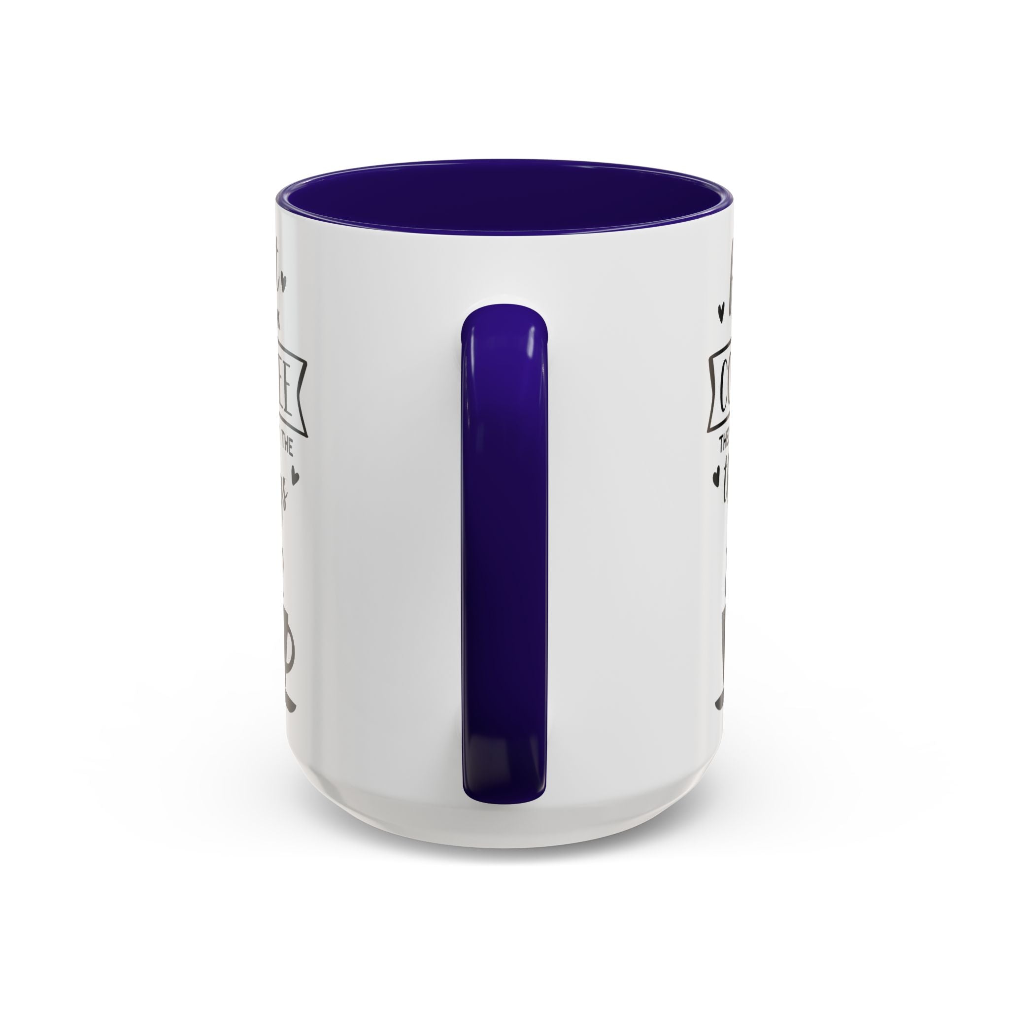 Coffee Mug — "First I Drink Coffee Then I Do The Things" Ceramic Cup (11oz, 15oz)