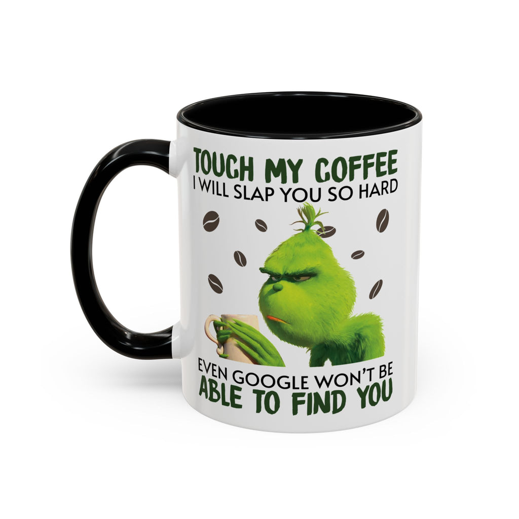 Grumpy Grinch Coffee Mug — "Tough My Coffee I Will Slap You" Funny Holiday Mug (11/15oz)