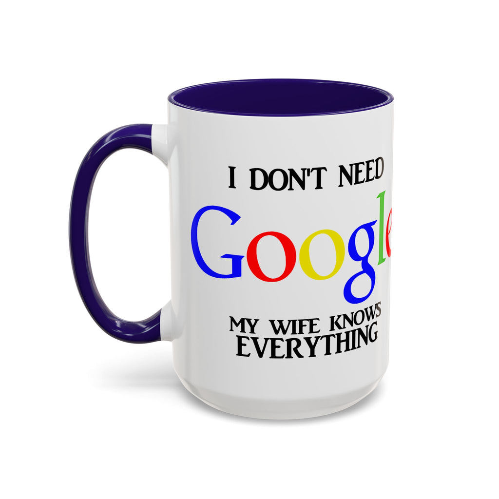 I Don't Need Google Mug | Funny Wife Knows Everything Coffee Cup