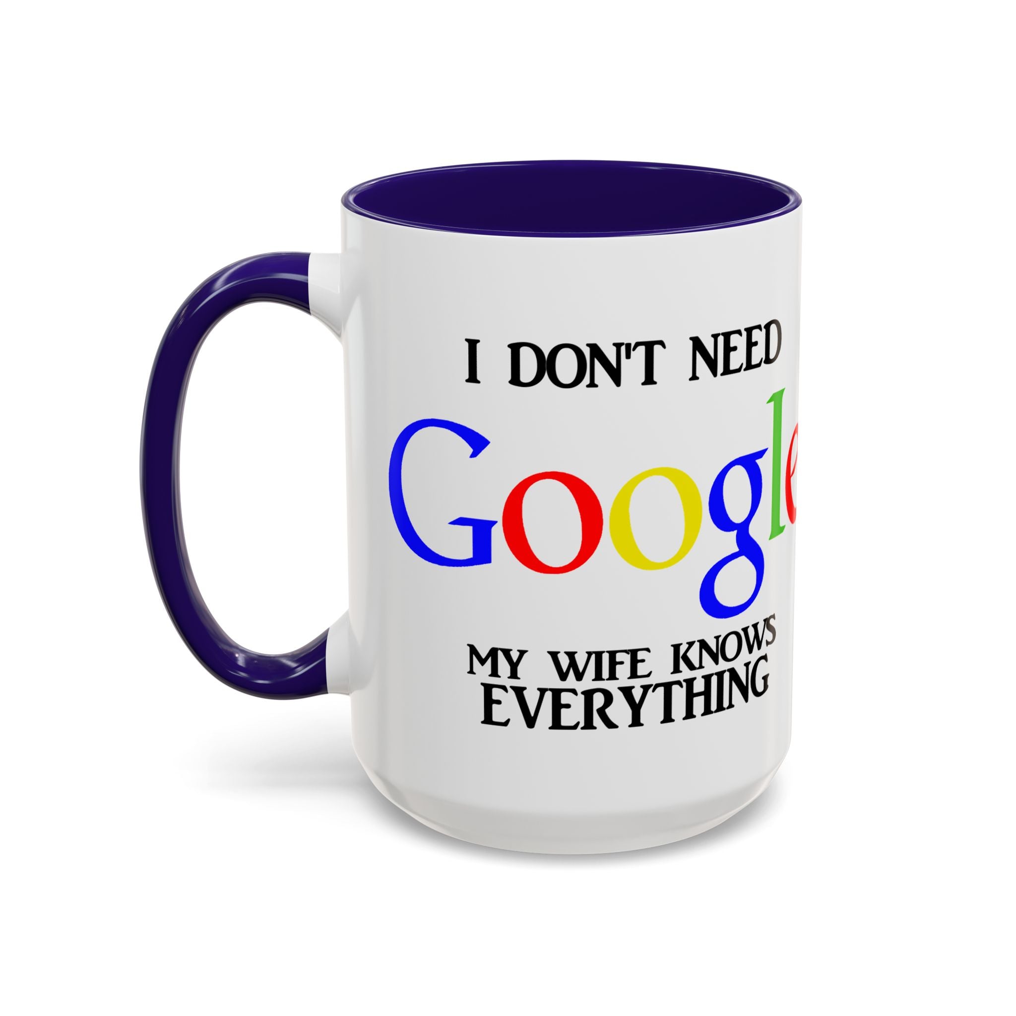 I Don't Need Google Mug | Funny Wife Knows Everything Coffee Cup