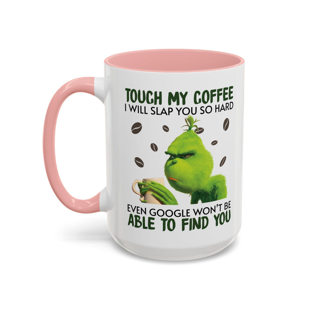 Grumpy Grinch Coffee Mug — "Tough My Coffee I Will Slap You" Funny Holiday Mug (11/15oz)