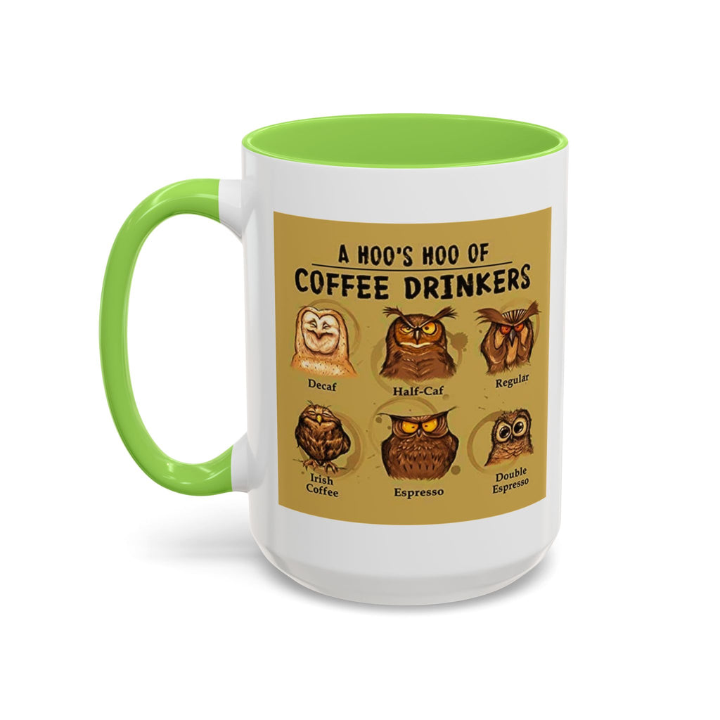 The Hoo Hoo's Of Coffee Drinker's - White Ceramic Mug Many Colors