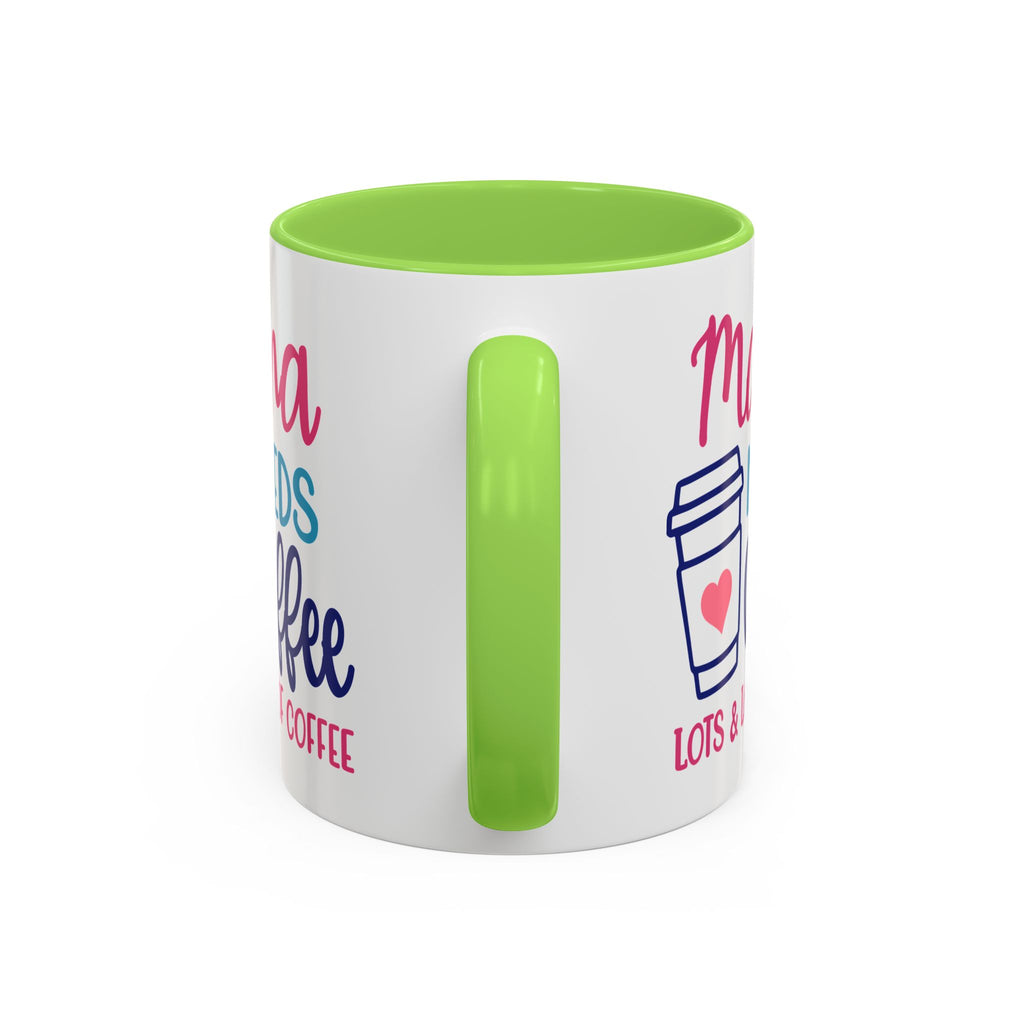 Mama Needs Coffee Mug — Cute Colorful 11oz/15oz Coffee Cup
