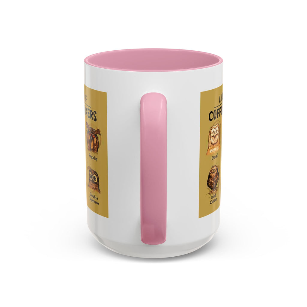 The Hoo Hoo's Of Coffee Drinker's - White Ceramic Mug Many Colors