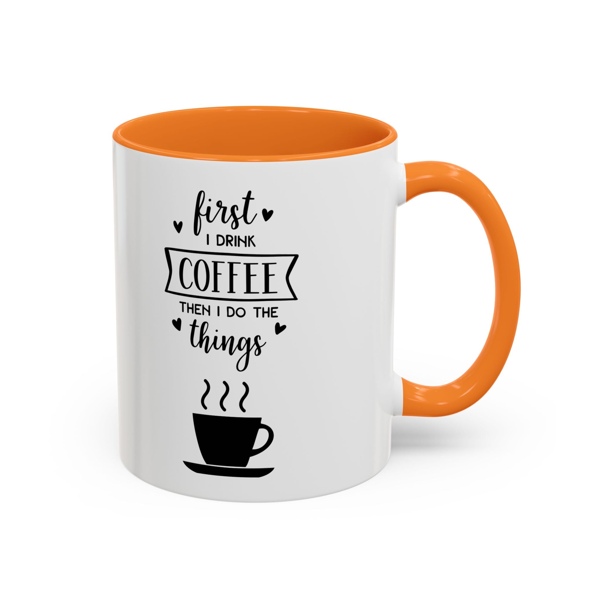 First Thing I Do is Coffee - Then I Do Things - White Ceramic Mug