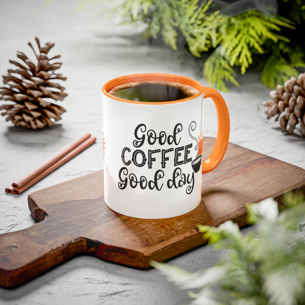 Good Coffee Good Day Mug — Morning Coffee Ceramic Mug (11oz & 15oz)