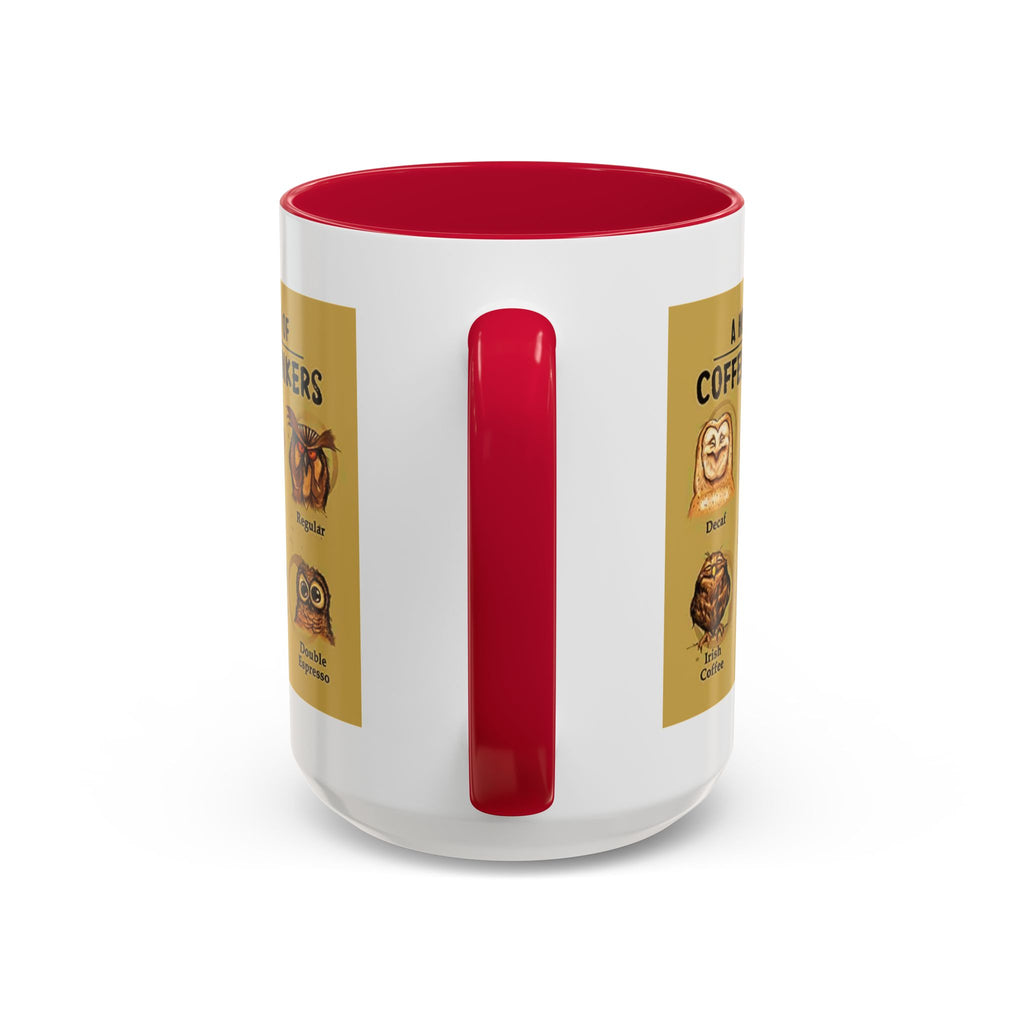 The Hoo Hoo's Of Coffee Drinker's - White Ceramic Mug Many Colors