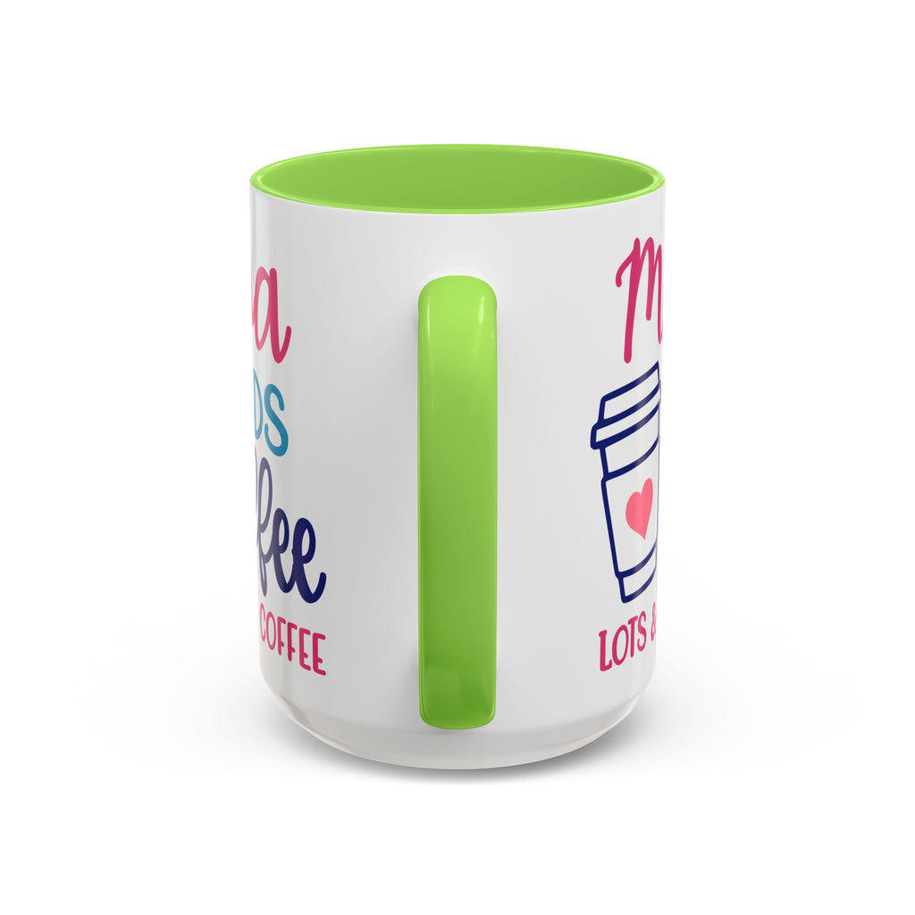 Mama Needs Coffee Mug — "Mama Needs Coffee: Lots & Lots of Coffee" (11oz/15oz)