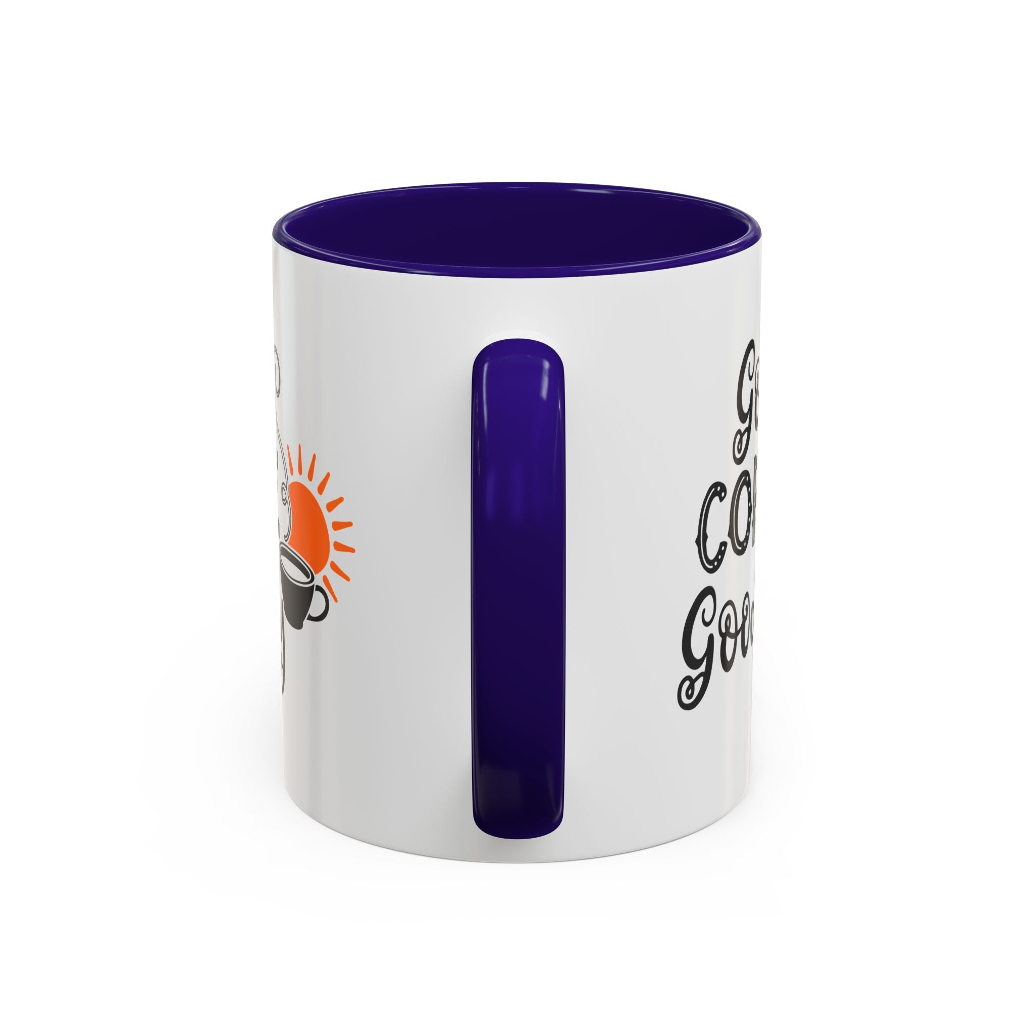 Good Coffee Good Day Mug — Morning Coffee Ceramic Mug (11oz & 15oz)