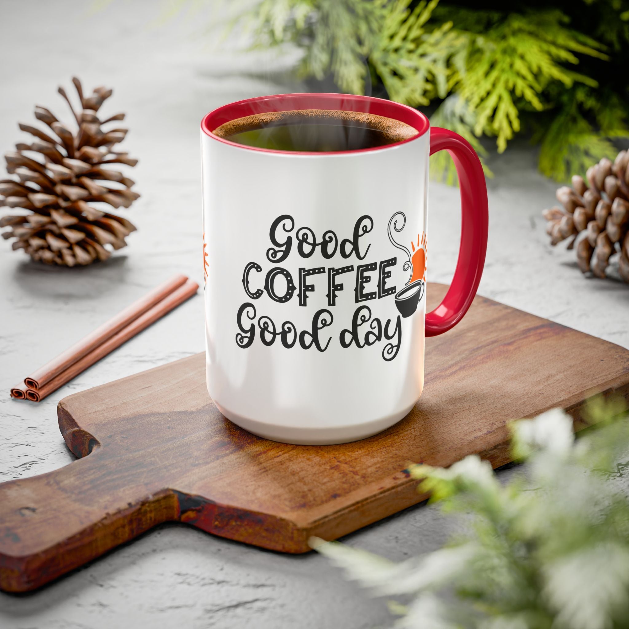Good Coffee Good Day Mug — Morning Coffee Ceramic Mug (11oz & 15oz)