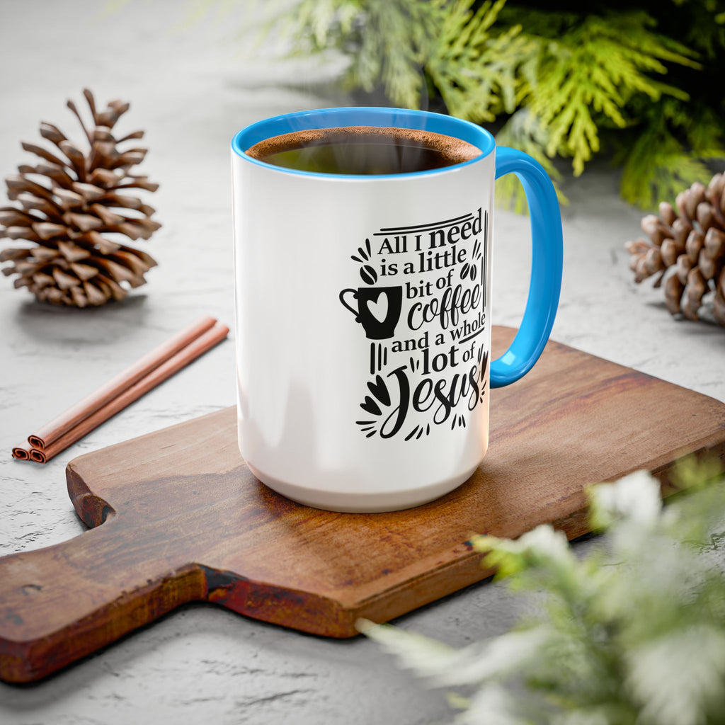 Religious Coffee Mug, Christian Tea Cup, All I Need is Coffee and Jesus, Gift for Coffee Lover, Inspirational Quote Mug with Many Colors