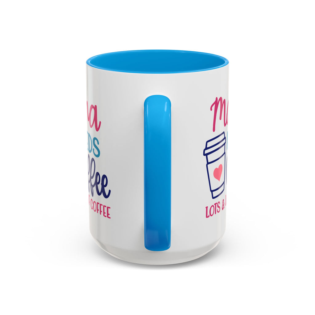 Mama Needs Coffee Mug — Cute Colorful 11oz/15oz Coffee Cup