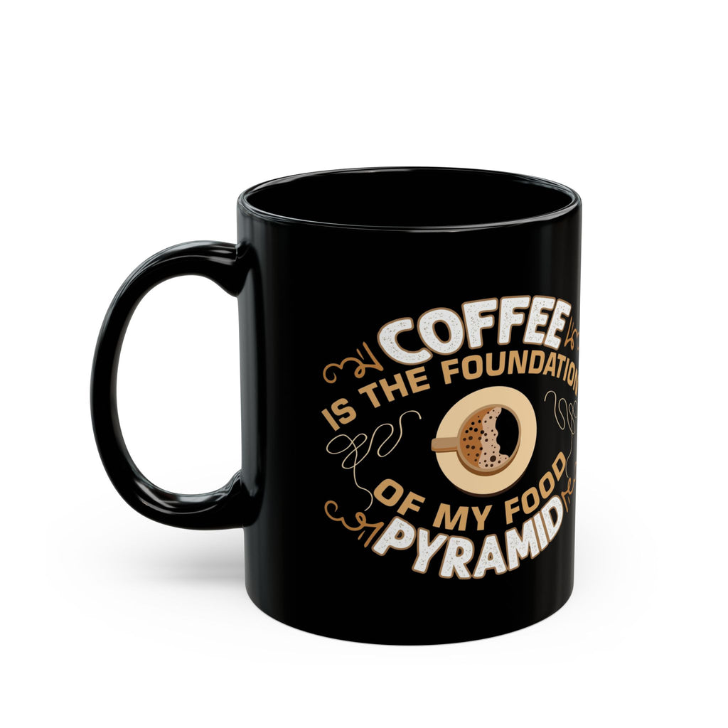 Coffee Is the Foundation of My Food Pyramid Black Mug — Funny Coffee Lover Gift (11oz/15oz)