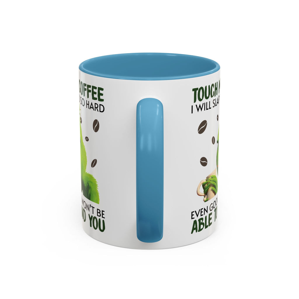 Grumpy Grinch Coffee Mug – "Touch My Coffee I Will Slap You So Hard" Accent Mug