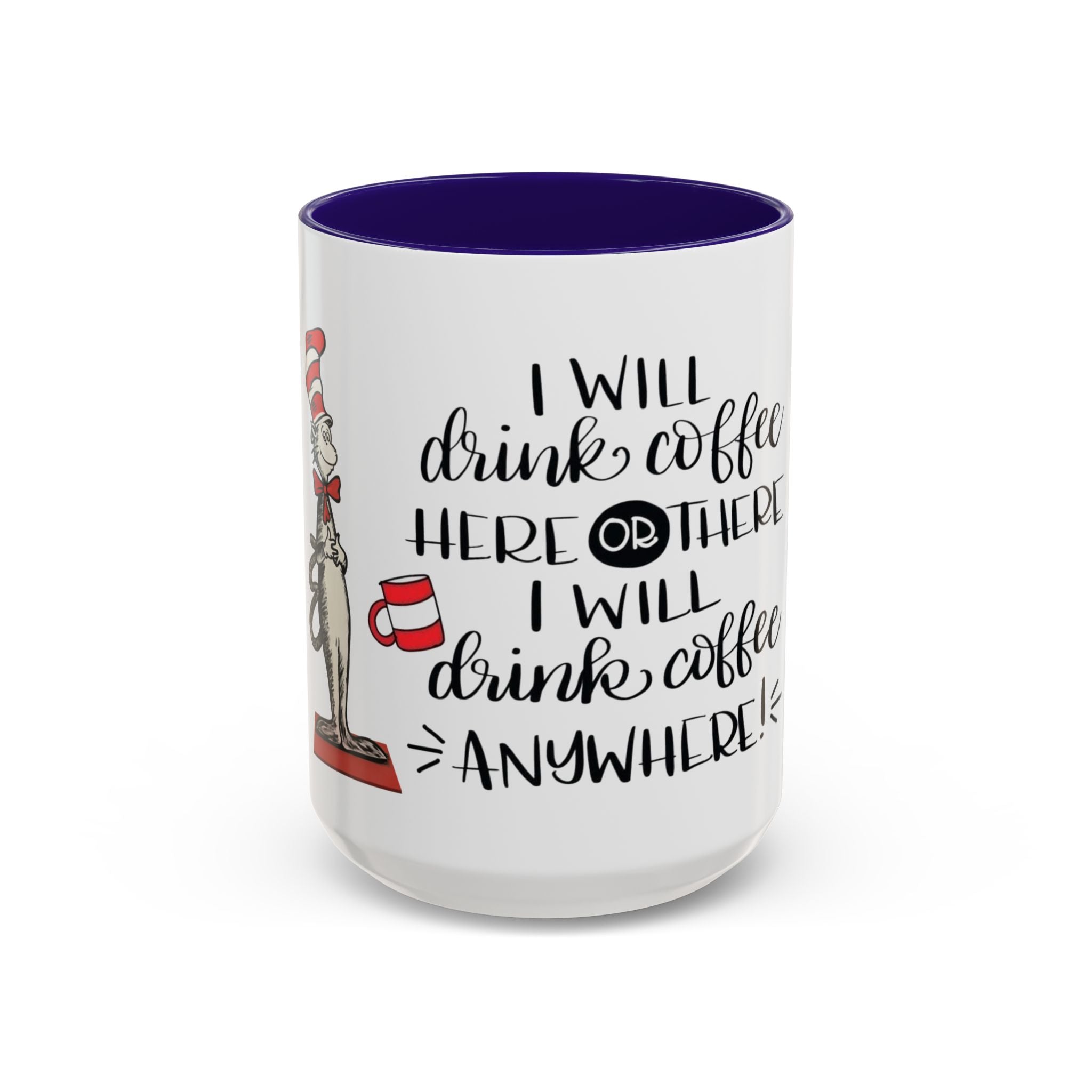 Cat in Hat Coffee Mug — "I Will Drink Coffee Here or There" 11/15oz Color Accent