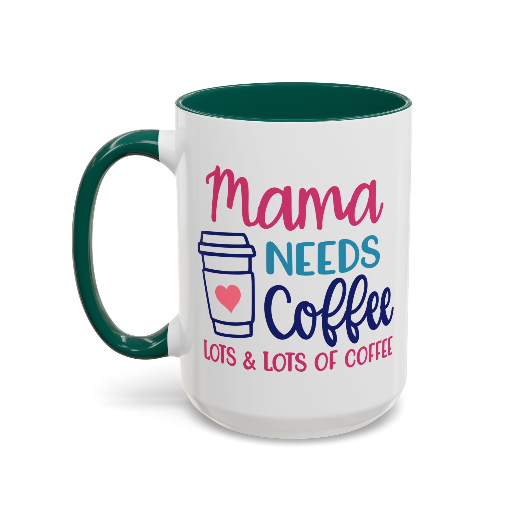 Mama Needs Lots of Coffee - White Ceramic Mug Many Colors