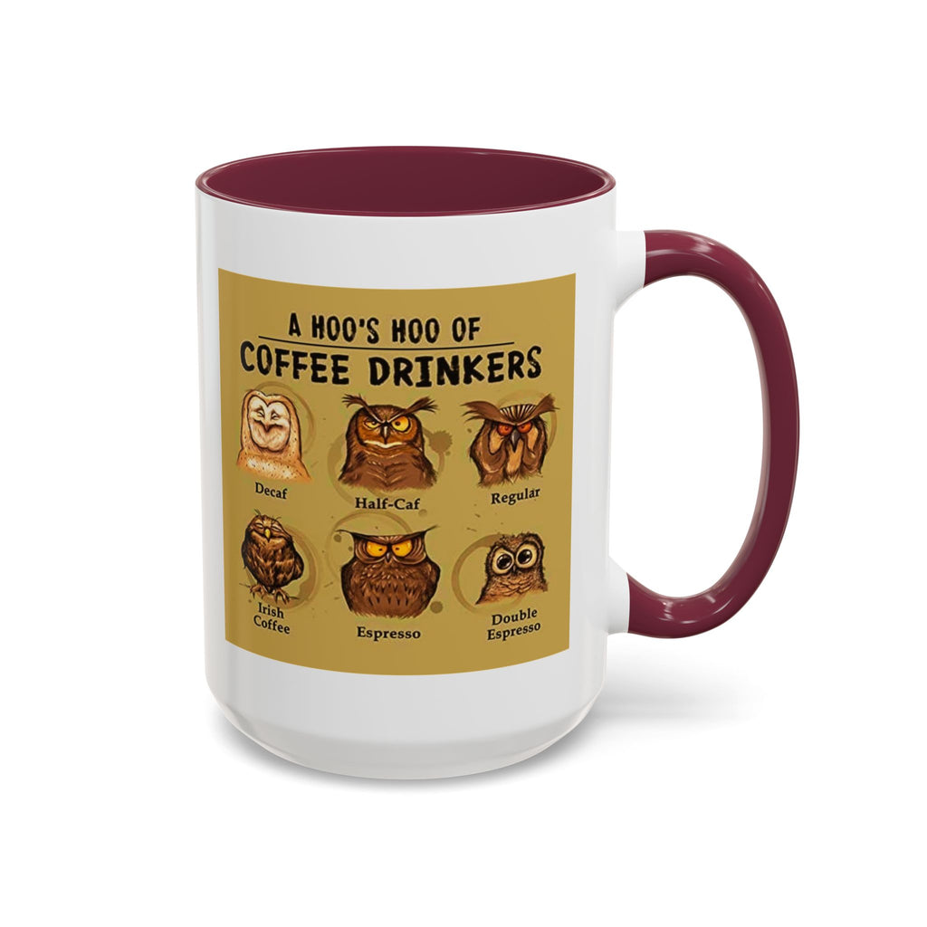 The Hoo Hoo's Of Coffee Drinker's - White Ceramic Mug Many Colors