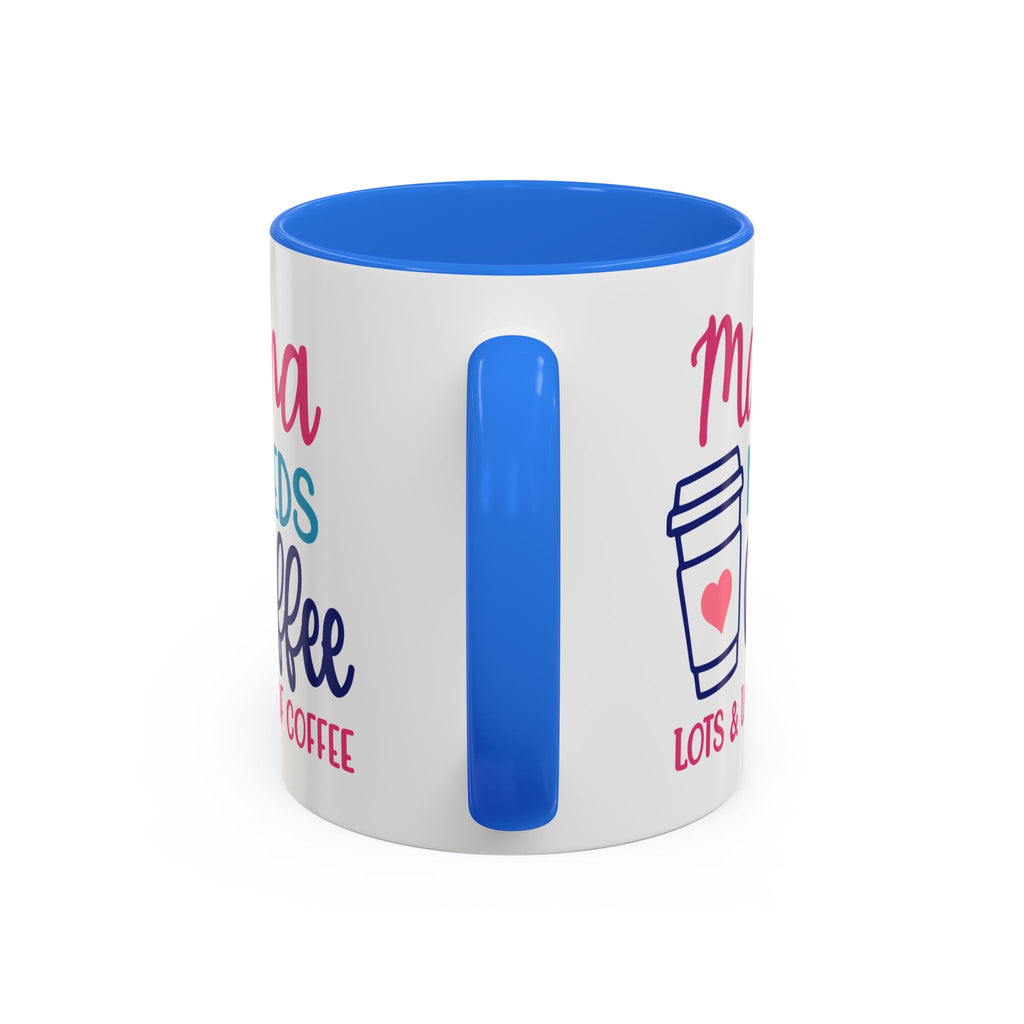 Mama Needs Coffee Mug — Cute Colorful 11oz/15oz Coffee Cup