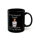 I Am So Proud Of Myself - I Have Cut Back to One Cup Per Day - Black Mug