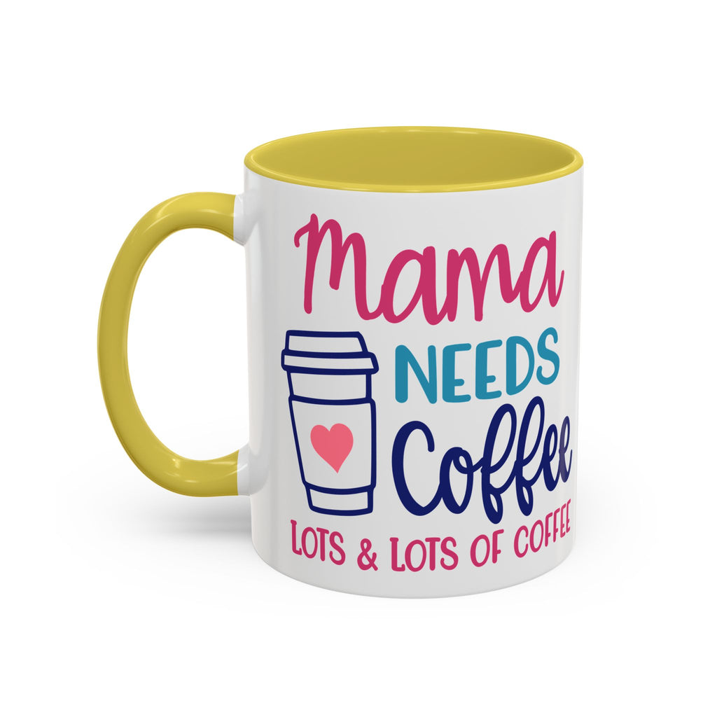 Mama Needs Coffee Mug — "Mama Needs Coffee: Lots & Lots of Coffee" (11oz/15oz)