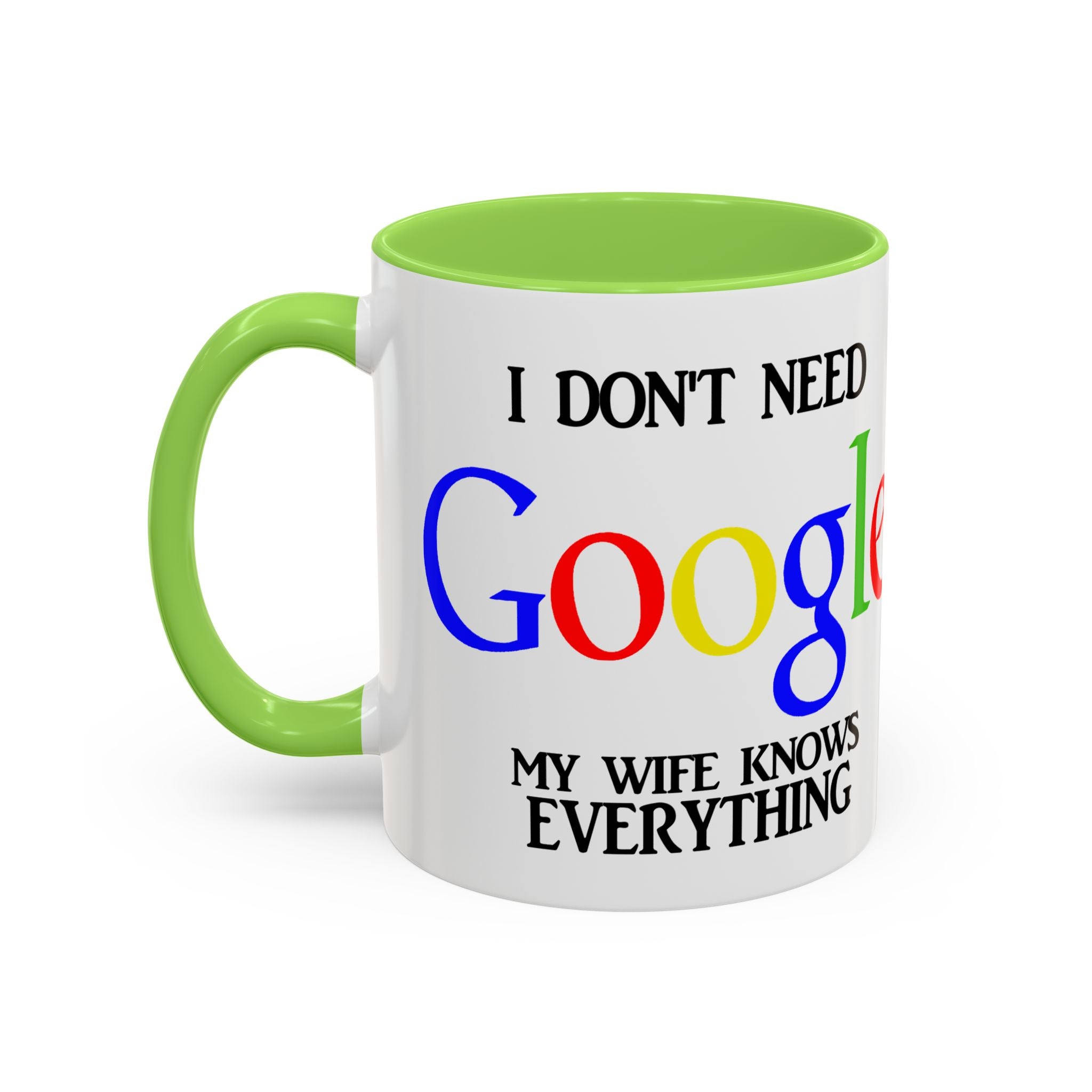 I Don't Need Google Mug | Funny Wife Knows Everything Coffee Cup