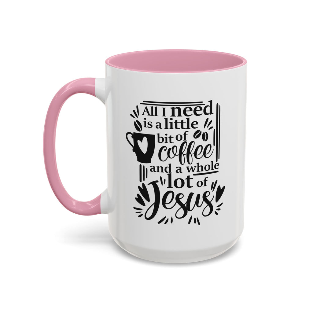Religious Coffee Mug, Christian Tea Cup, All I Need is Coffee and Jesus, Gift for Coffee Lover, Inspirational Quote Mug with Many Colors