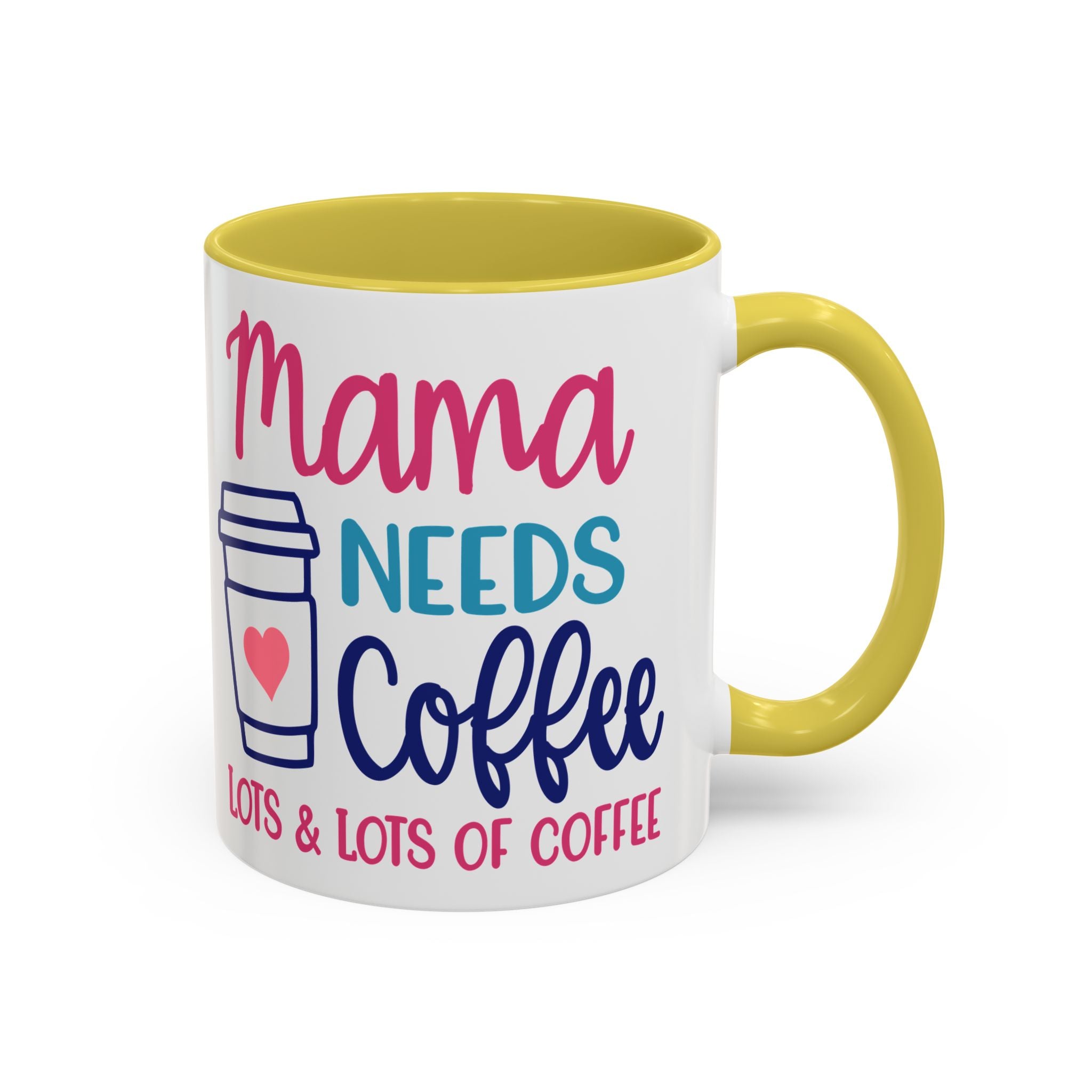 Mama Needs Coffee Mug — "Mama Needs Coffee: Lots & Lots of Coffee" (11oz/15oz)