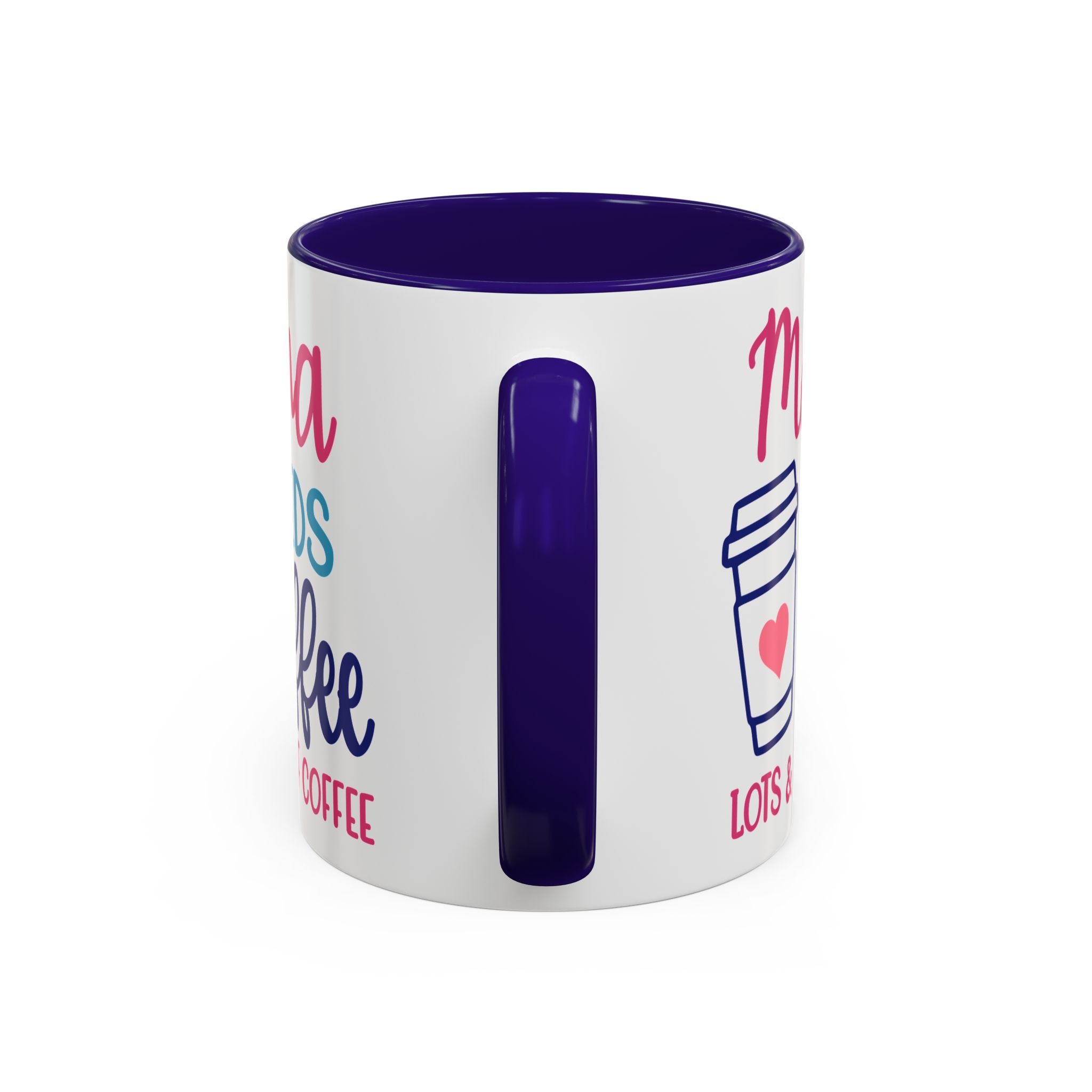 Mama Needs Coffee Mug — "Mama Needs Coffee: Lots & Lots of Coffee" (11oz/15oz)
