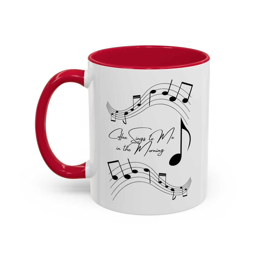 Coffee Sings to Me in the Morning - White Ceramic Mug Many Colors