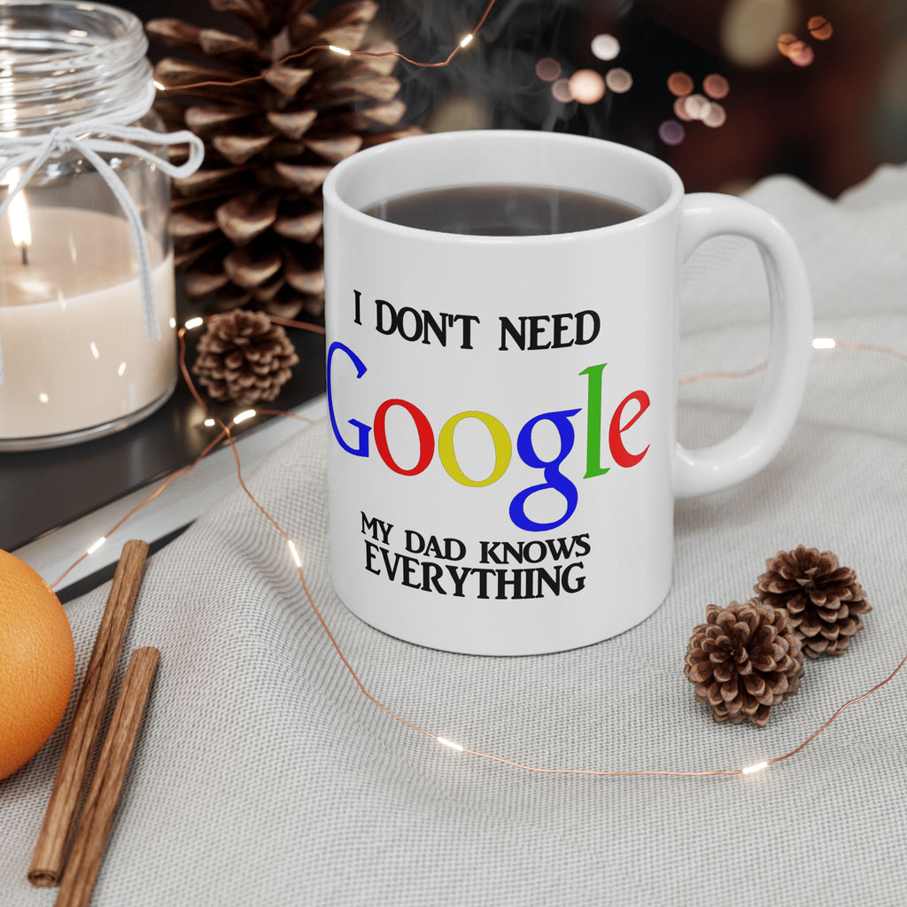 I Don't Need Google My Dad Knows Everything Ceramic Mug | Funny Search Engine Parody Mug