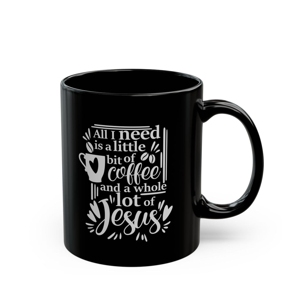 Jesus and Coffee - Black Mug 11oz 15oz
