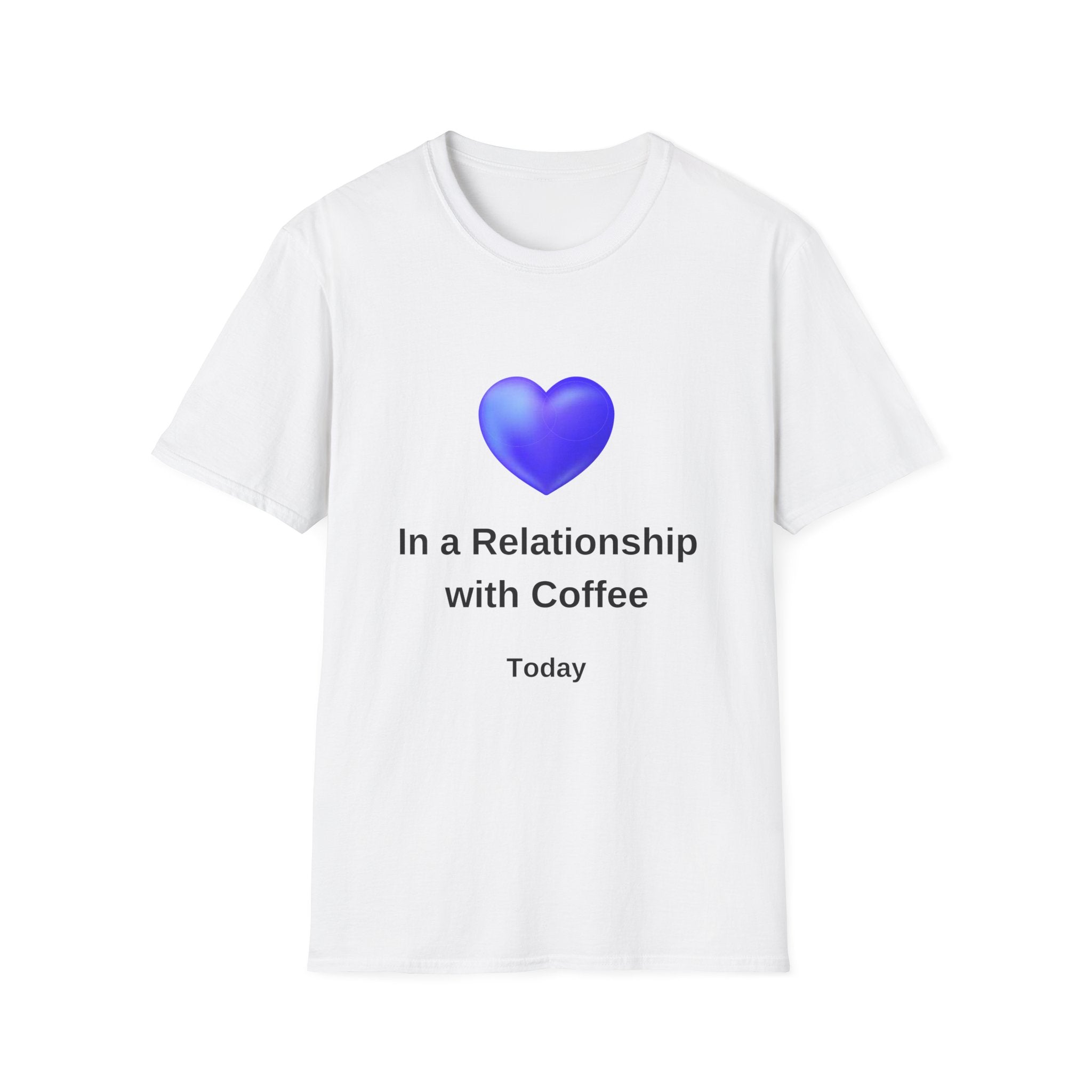 In a Relationship with Coffee - Today - Unisex Softstyle T-Shirt