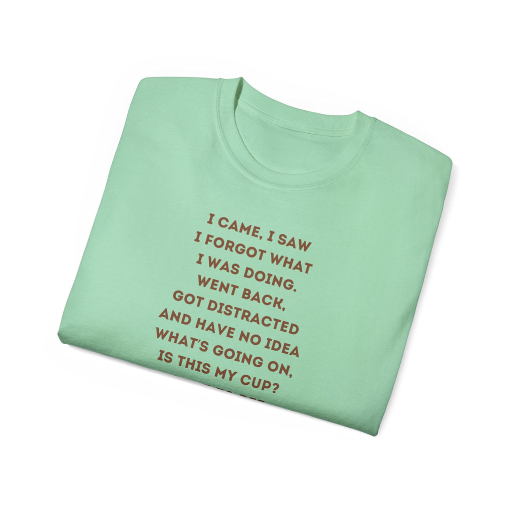 I Have to Pee - Funny Coffee Lover Tee - I Came, I Saw, Distraction Humor Shirt, Perfect for Birthdays, Gifts, Coffee Addicts, Everyday Wear