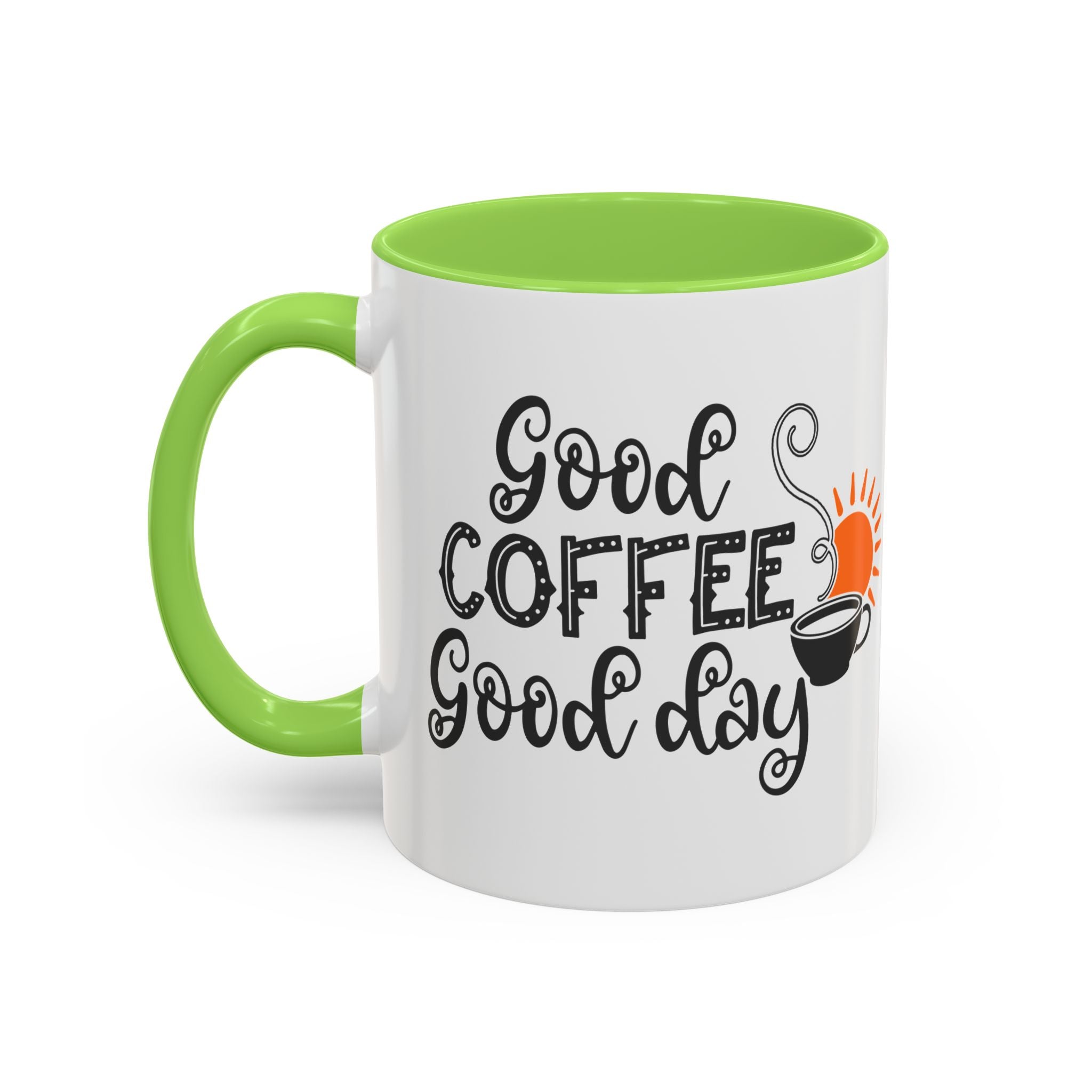 Good Coffee Good Day Mug — Morning Coffee Ceramic Mug (11oz & 15oz)