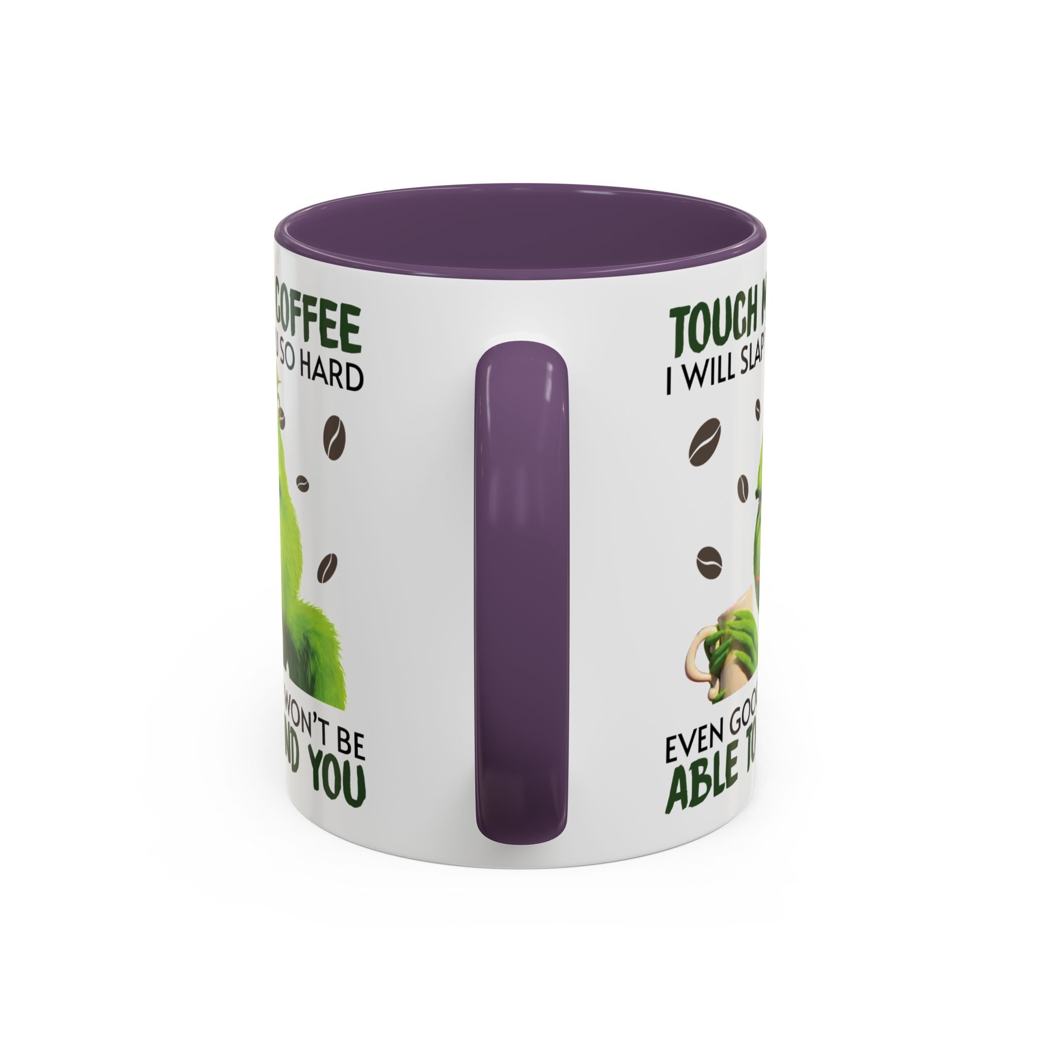 Grumpy Grinch Coffee Mug – "Touch My Coffee I Will Slap You So Hard" Accent Mug