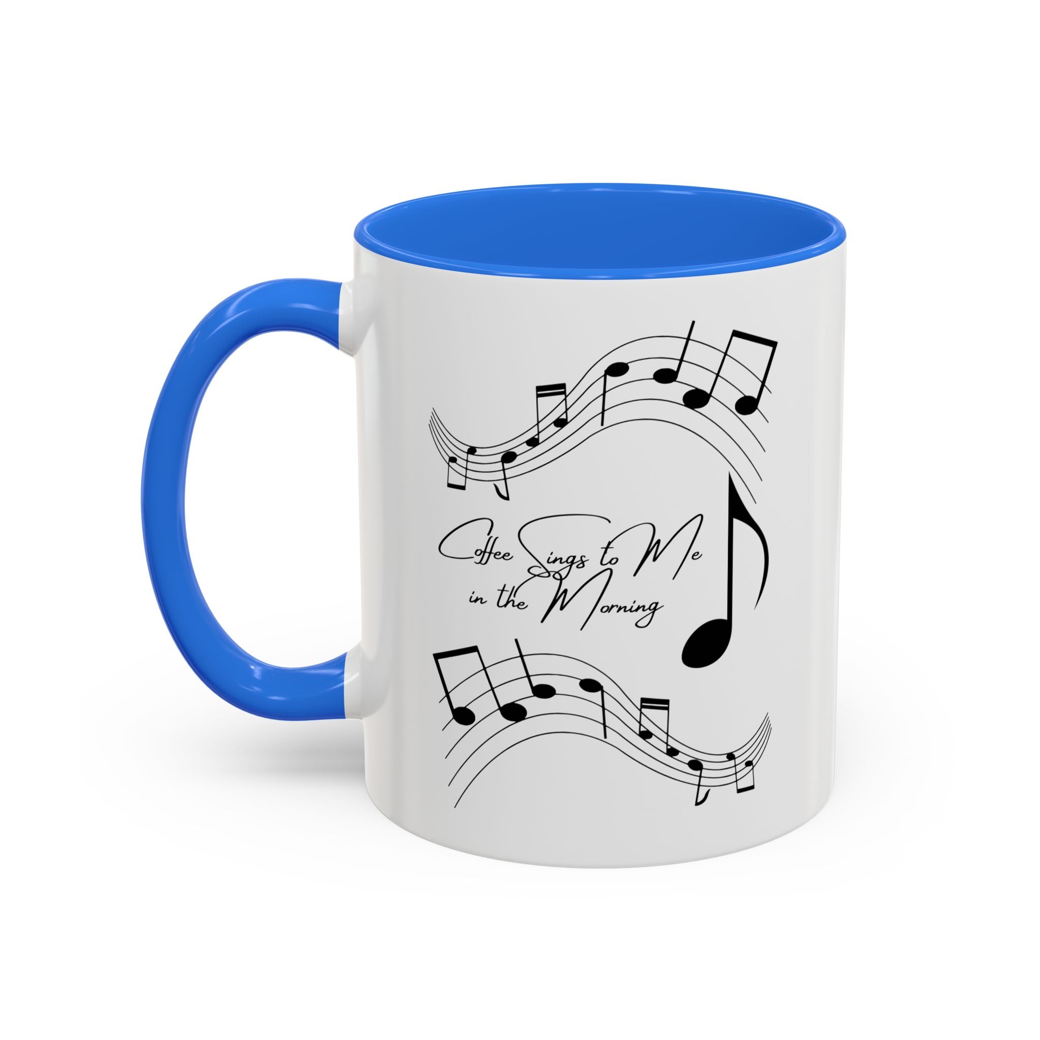 Coffee Sings to Me in the Morning - White Ceramic Mug Many Colors
