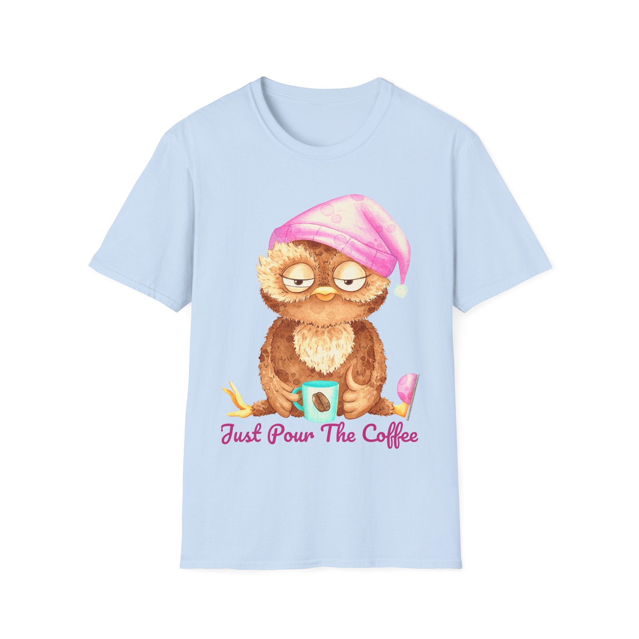 Just Pour The Coffee - Men's and Woman's Softstyle T-Shirt