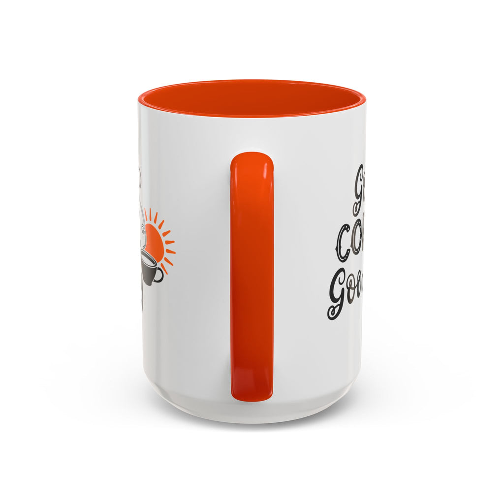 Good Coffee Good Day Mug — Morning Coffee Ceramic Mug (11oz & 15oz)