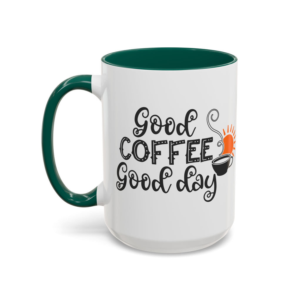 Good Coffee Good Day Mug — Morning Coffee Ceramic Mug (11oz & 15oz)