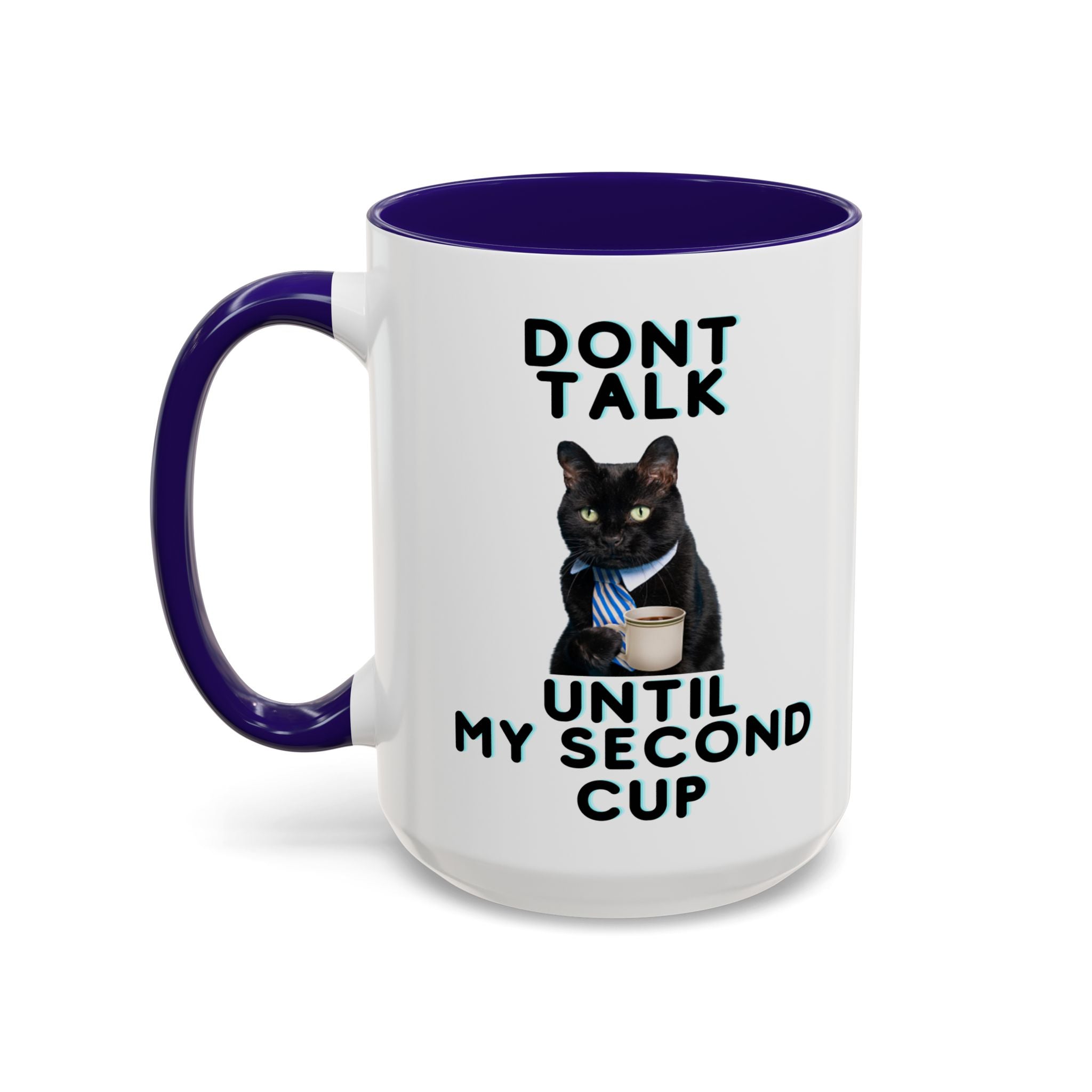 Funny Cat Coffee Mug — "Don't Talk Until My Second Cup" 11oz/15oz