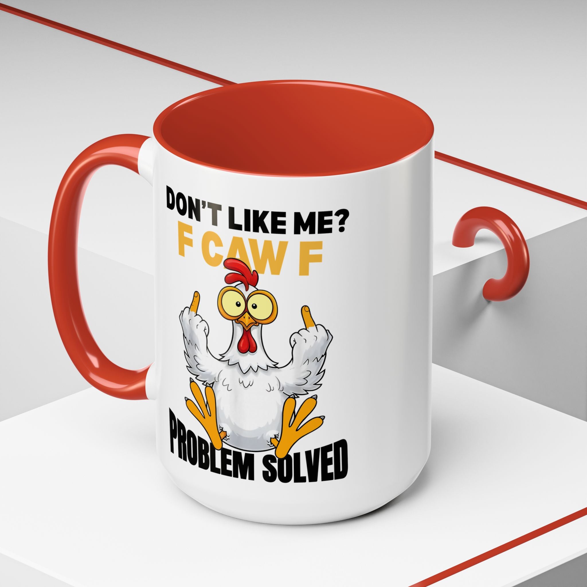 Don’t Like Me? F CAW F Chicken Mug — Funny Sarcastic Coffee Cup (11/15oz)