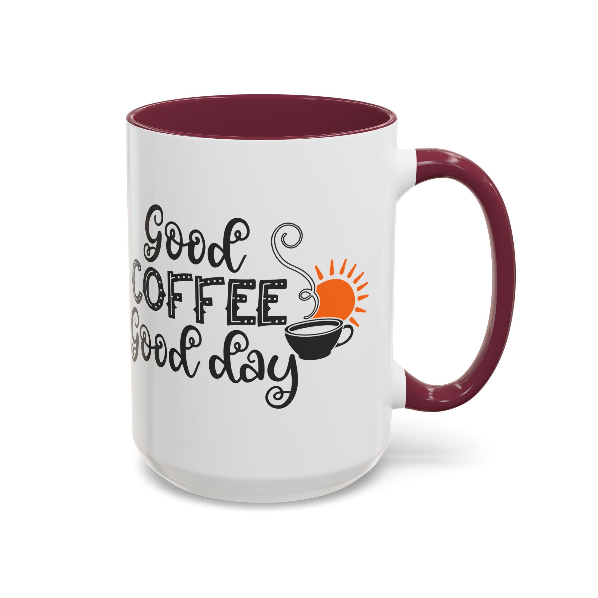 Good Coffee Good Day Mug — Morning Coffee Ceramic Mug (11oz & 15oz)