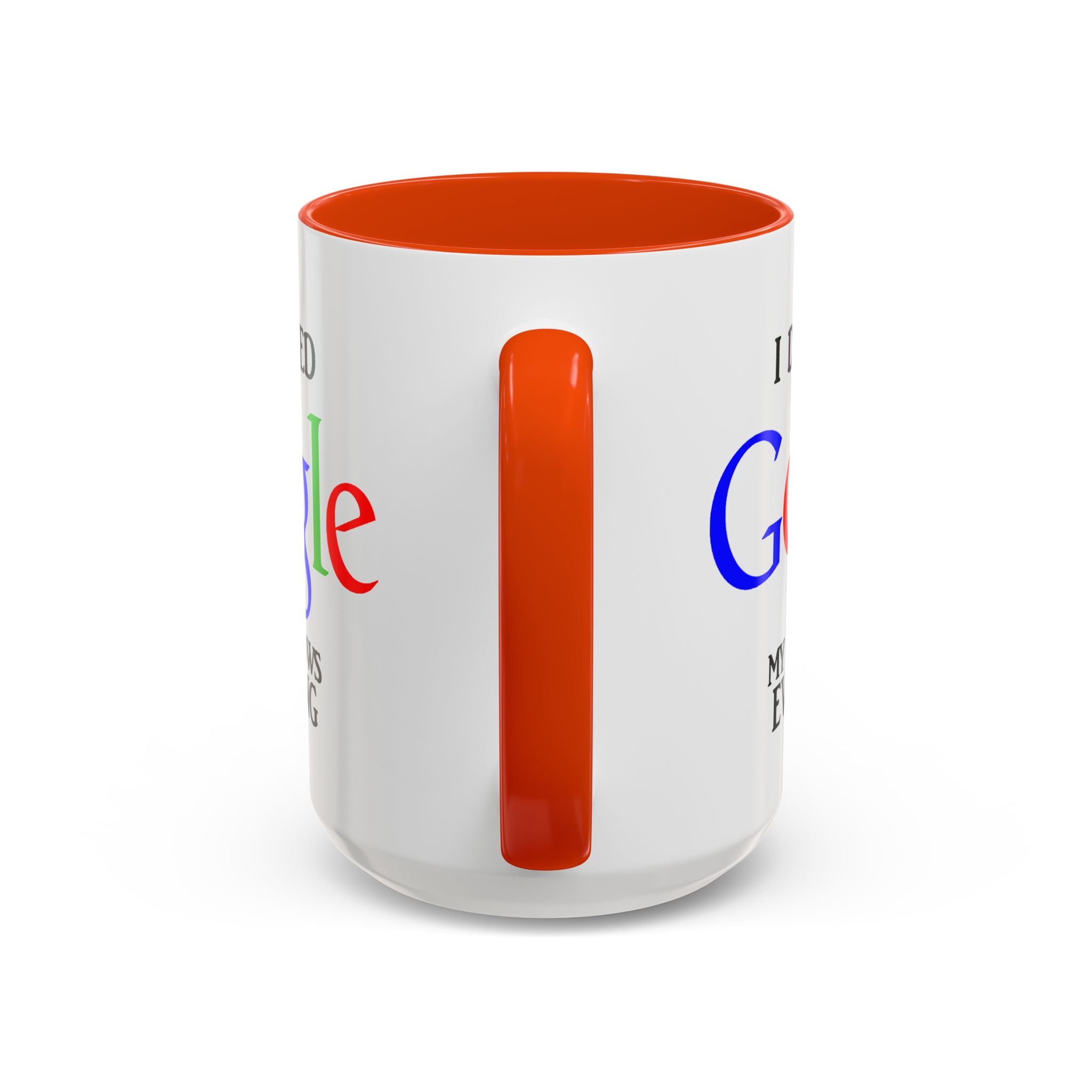 I Don't Need Google Mug | Funny Wife Knows Everything Coffee Cup