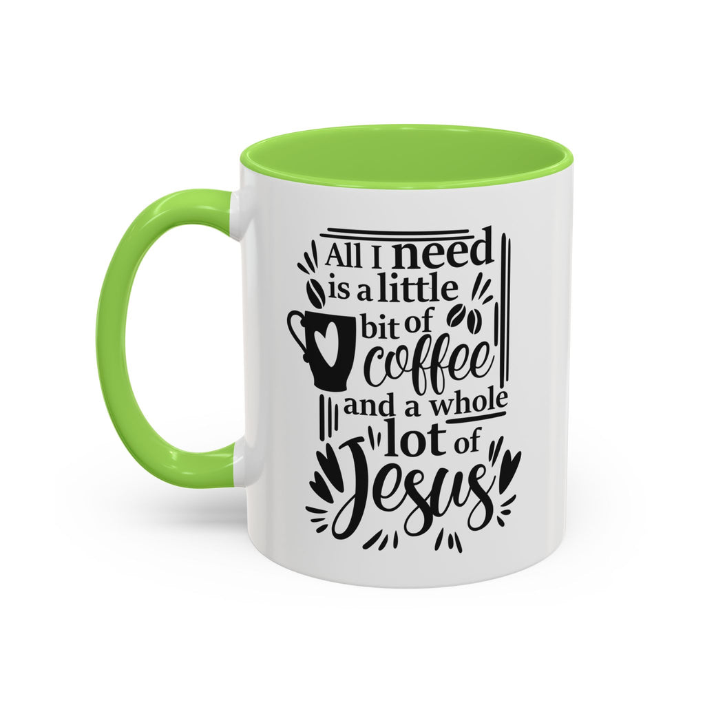 Religious Coffee Mug, Christian Tea Cup, All I Need is Coffee and Jesus, Gift for Coffee Lover, Inspirational Quote Mug with Many Colors
