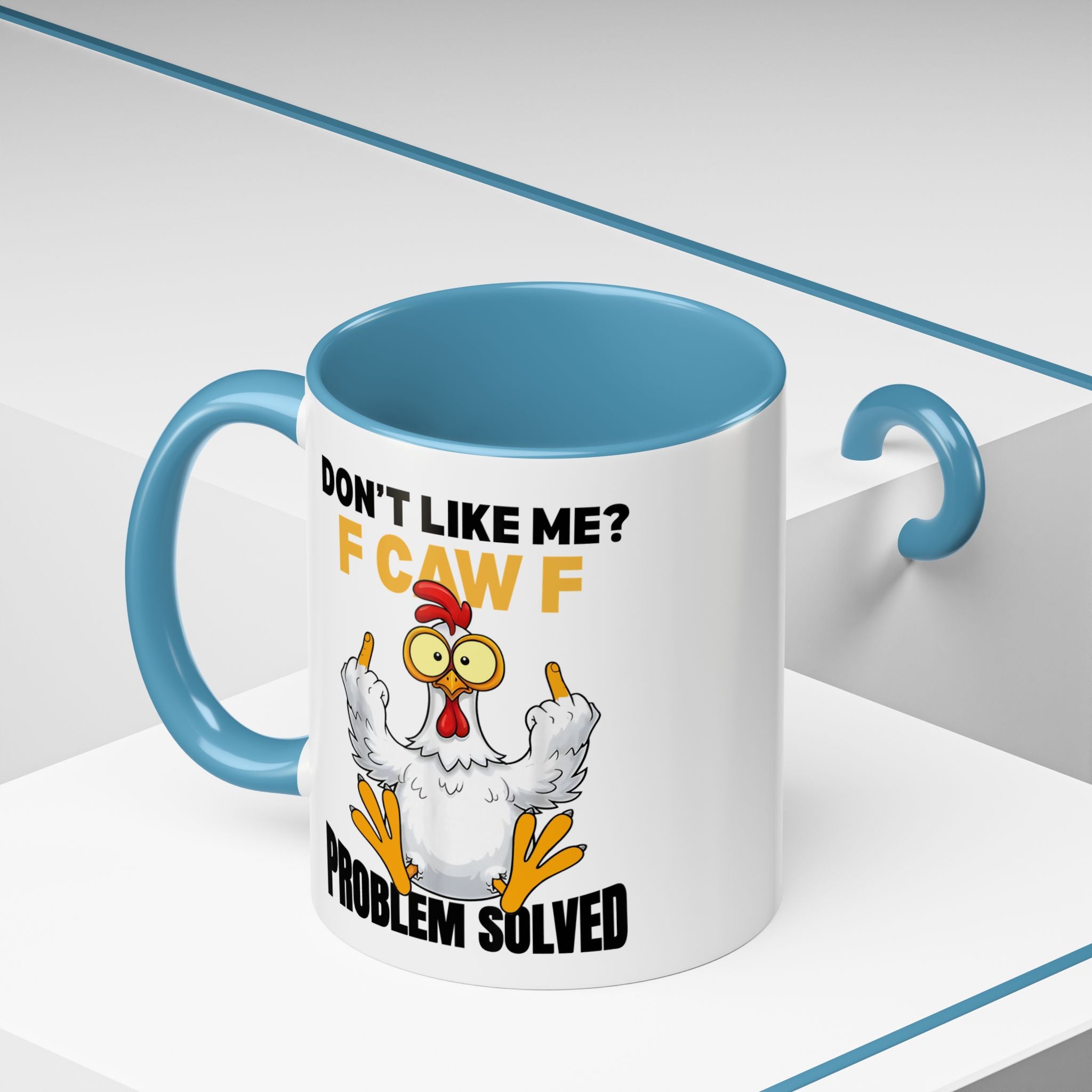 Don’t Like Me? F CAW F Chicken Mug — Funny Sarcastic Coffee Cup (11/15oz)