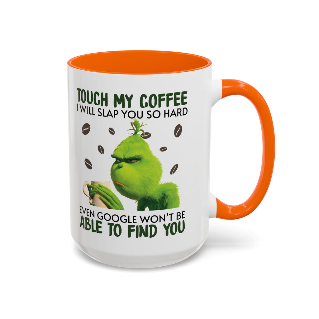Grumpy Grinch Coffee Mug — "Tough My Coffee I Will Slap You" Funny Holiday Mug (11/15oz)