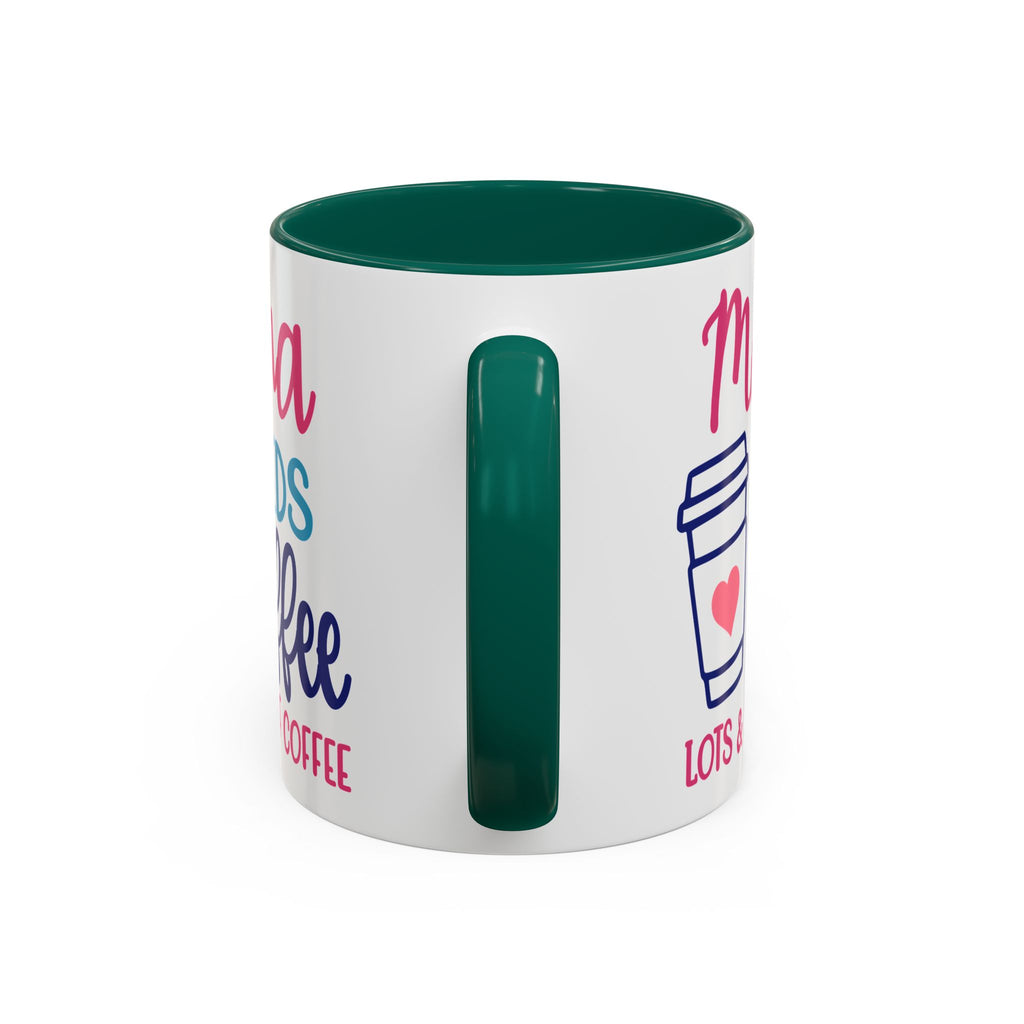 Mama Needs Coffee Mug — "Mama Needs Coffee: Lots & Lots of Coffee" (11oz/15oz)